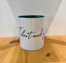 Cup with quotes-I don’t need approval-