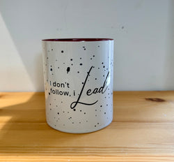Cup with quotes-I don’t follow…I lead-