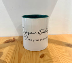 Cup with quotes-Keel your standards high and your circle small-
