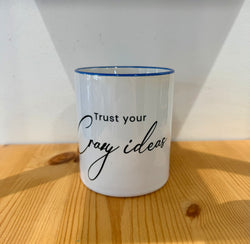 Cup with quotes-Trust your crazy ideas-